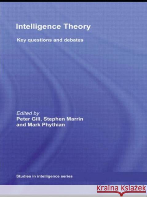 Intelligence Theory: Key Questions and Debates Gill, Peter 9780415553377 Taylor & Francis Ltd