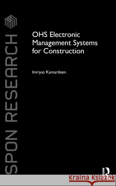 Ohs Electronic Management Systems for Construction Kamardeen, Imriyas 9780415553711 Routledge