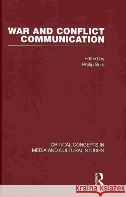 War and Conflict Communication Philip Seib 9780415554589