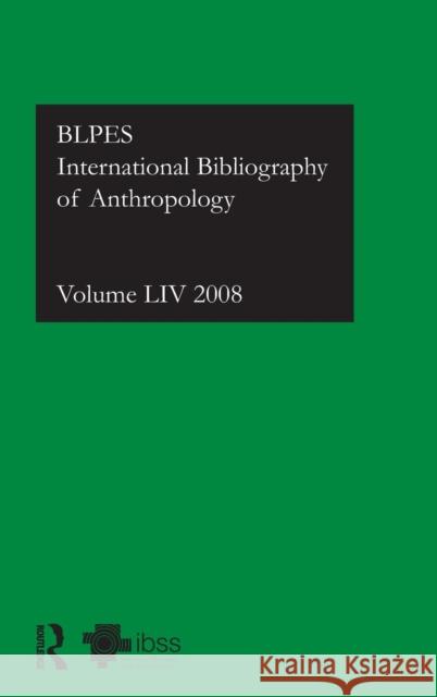 Ibss: Anthropology: 2008 Vol.54: International Bibliography of the Social Sciences Compiled by the British Library of Polit 9780415554664 Taylor & Francis