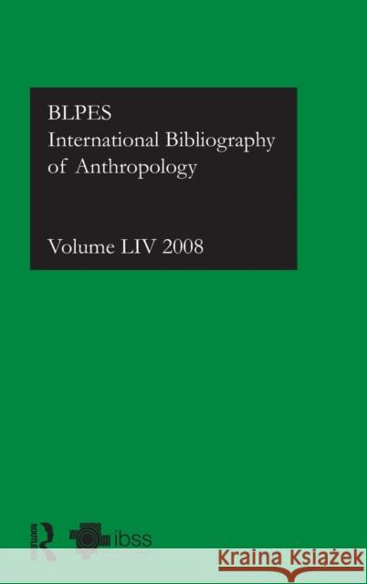 Ibss: Anthropology: 2008 Vol.54: International Bibliography of the Social Sciences Compiled by the British Library of Polit 9780415554664