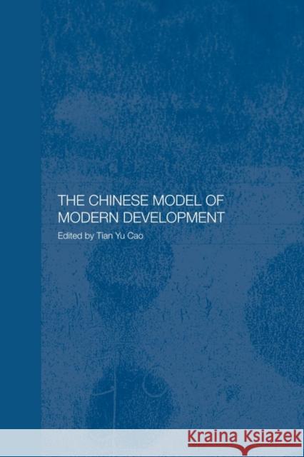 The Chinese Model of Modern Development Tian Yu Cao 9780415555258 