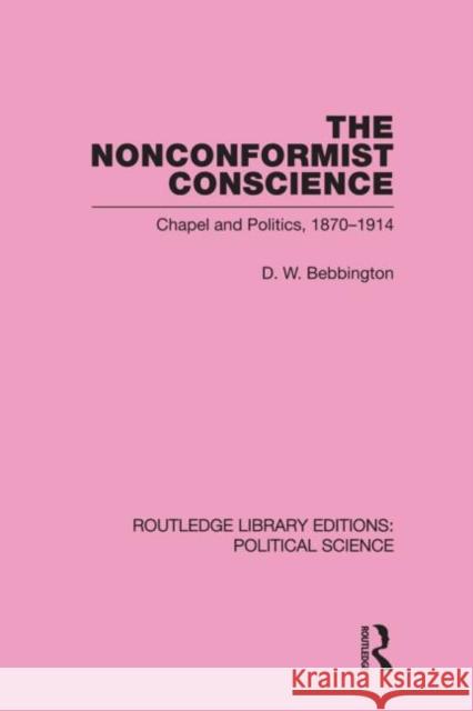 The Nonconformist Conscience (Routledge Library Editions: Political Science Volume 19) David W. Bebbington   9780415555548 Taylor & Francis