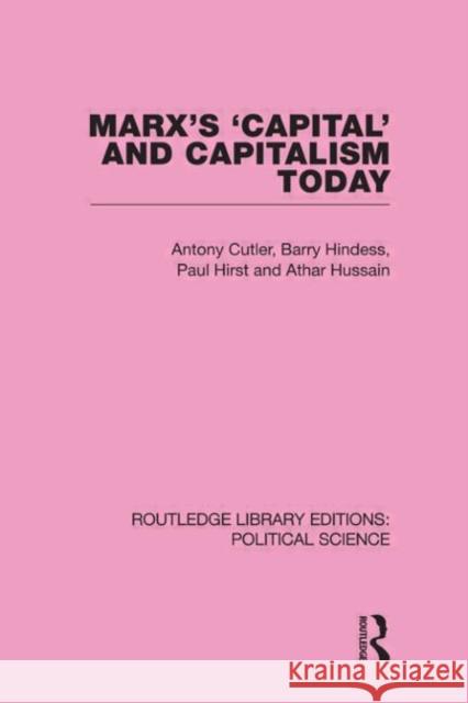 Marx's Capital and Capitalism Today Routledge Library Editions: Political Science Volume 52 Tony Cutler Barry Hindess Athar Hussain 9780415555944