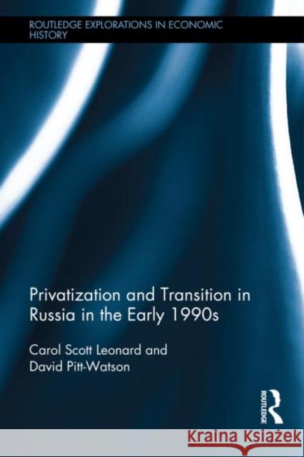 Privatization and Transition in Russia in the Early 1990s Carol S Leonard 9780415556088 0