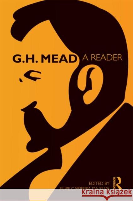 G.H. Mead: A Reader Mead, G. H. 9780415556255 Taylor and Francis