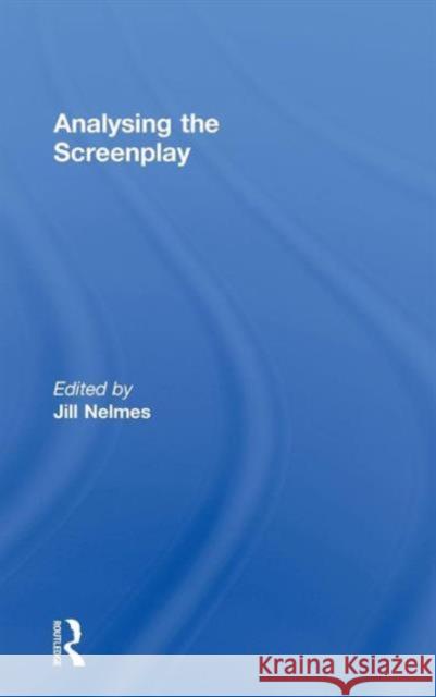 Analysing the Screenplay Jill Nelmes   9780415556330 Taylor and Francis