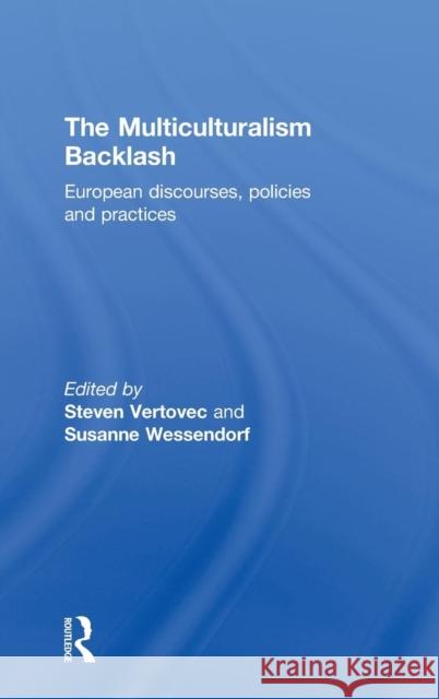 The Multiculturalism Backlash: European Discourses, Policies and Practices Vertovec, Steven 9780415556484