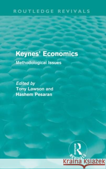 Keynes' Economics (Routledge Revivals): Methodological Issues Lawson, Tony 9780415556514