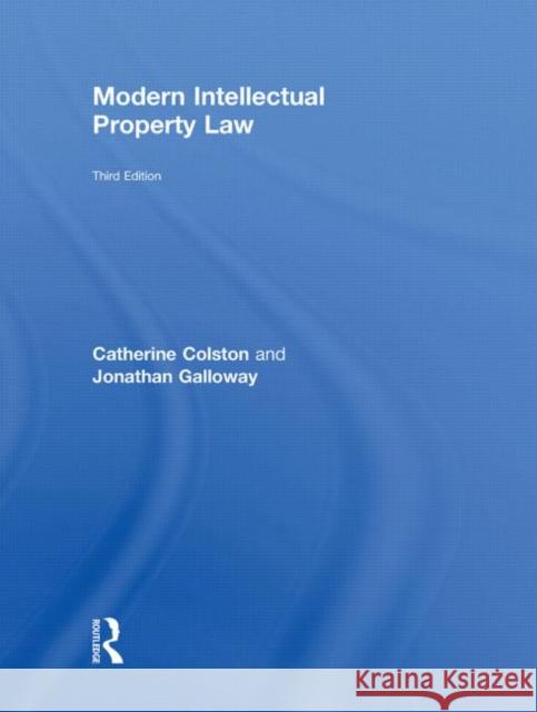 Modern Intellectual Property Law Catherine Colston Jonathan Galloway Kirsty Middleton 9780415556729