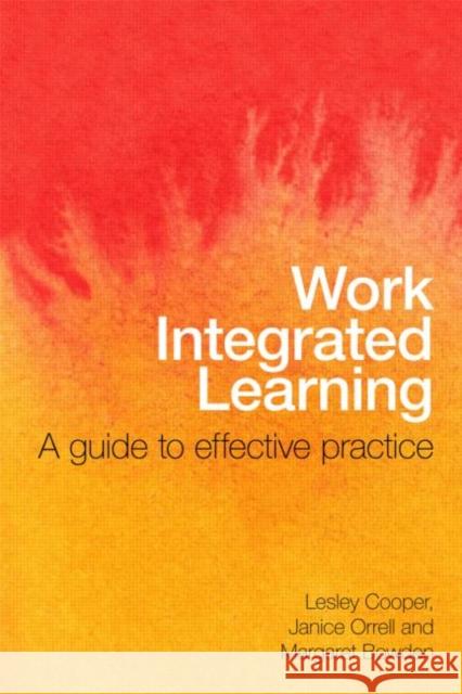 Work Integrated Learning: A Guide to Effective Practice Cooper, Lesley 9780415556774