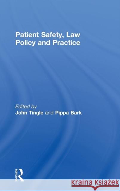 Patient Safety, Law Policy and Practice John Tingle Pippa Bark  9780415557313 Taylor & Francis