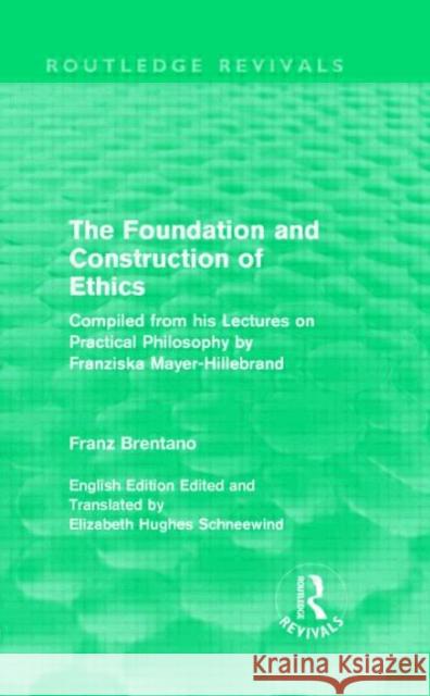 The Foundation and Construction of Ethics Franz Brentano   9780415557405 Taylor & Francis