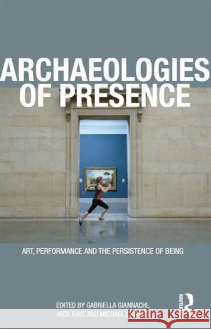Archaeologies of Presence Gabriella Giannachi 9780415557672