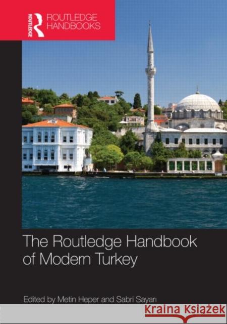 The Routledge Handbook of Modern Turkey Metin Heper Sabri Sayari 9780415558174 Routledge