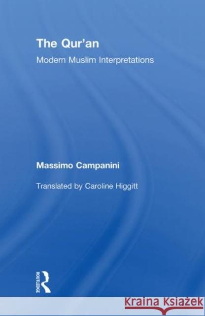 The Qur'an: Modern Muslim Interpretations Campanini, Massimo 9780415558297 Taylor & Francis