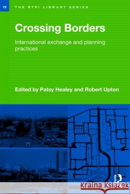 Crossing Borders: International Exchange and Planning Practices Healey, Patsy 9780415558471