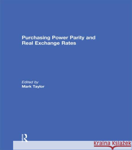 Purchasing Power Parity and Real Exchange Rates Mark P. Taylor   9780415558655 Taylor & Francis