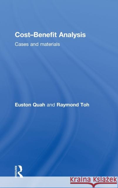 Cost-Benefit Analysis: Cases and Materials Quah, Euston 9780415558808