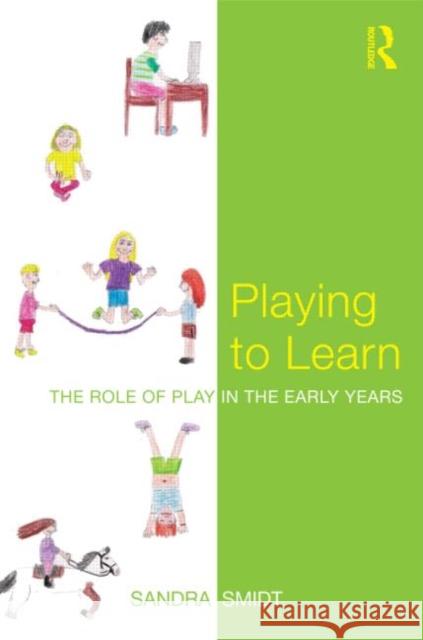 Playing to Learn: The role of play in the early years Smidt, Sandra 9780415558822 0