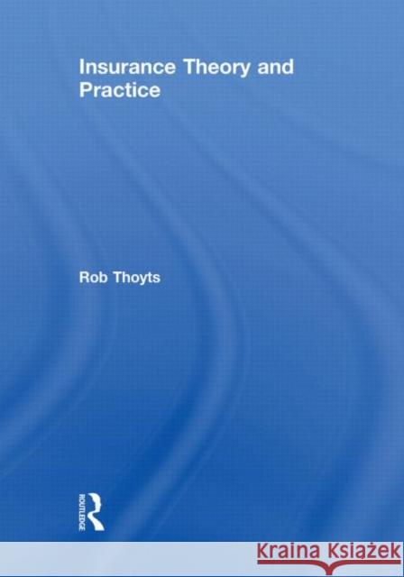 Insurance Theory and Practice Rob Thoyts   9780415559041 Taylor & Francis