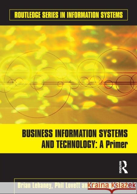 Business Information Systems and Technology: A Primer Lehaney, Brian 9780415559195 0