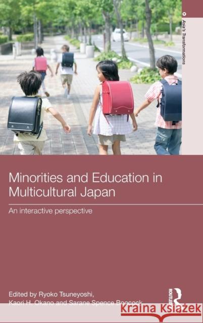 Minorities and Education in Multicultural Japan: An Interactive Perspective Tsuneyoshi, Ryoko 9780415559386 Taylor & Francis