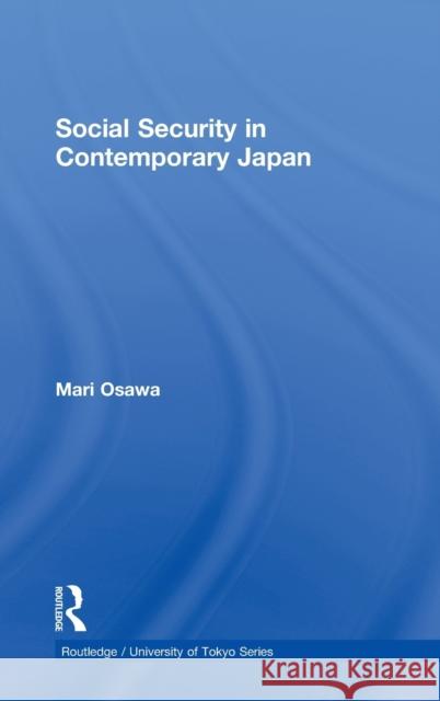 Social Security in Contemporary Japan Mari Osawa   9780415559409 Taylor & Francis