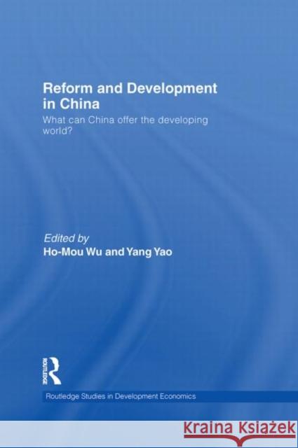Reform and Development in China: What Can China Offer the Developing World Yao, Yang L. 9780415559485 Taylor & Francis
