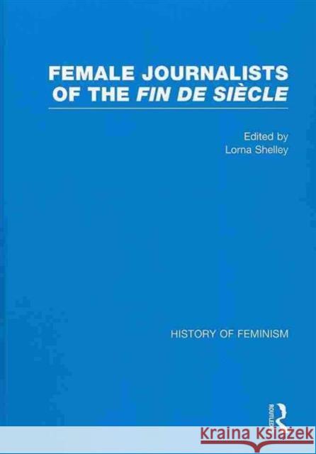 Female Journalists of the Fin de Siecle Lorna Shelley   9780415559492 Taylor and Francis