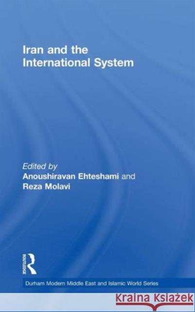 Iran and the International System Anoush Ehteshami Reza Molavi  9780415559669