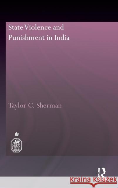 State Violence and Punishment in India Taylor C. Sherman   9780415559706 Taylor & Francis