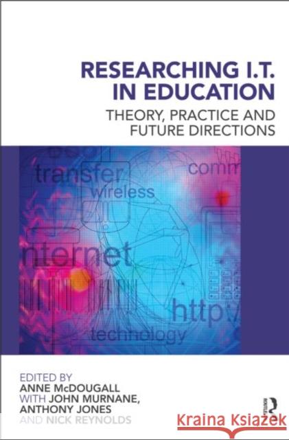 Researching It in Education: Theory, Practice and Future Directions McDougall, Anne 9780415560016 0