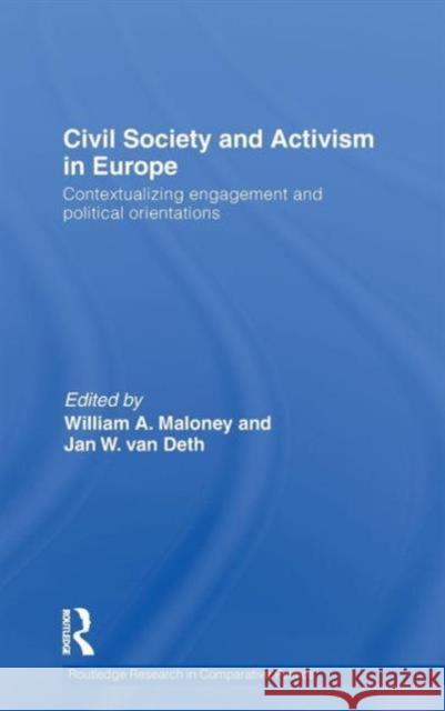 Civil Society and Activism in Europe: Contextualizing Engagement and Political Orientations Maloney, William A. 9780415560436 Taylor & Francis