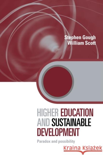 Higher Education and Sustainable Development: Paradox and Possibility Gough, Stephen 9780415560511