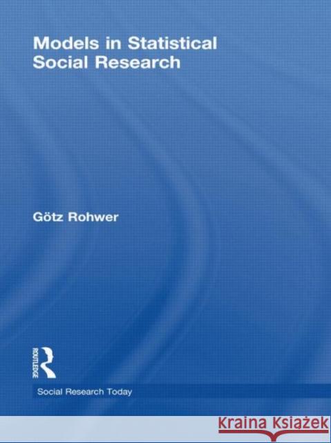 Models in Statistical Social Research G¨otz Rohwer   9780415560559 Taylor & Francis