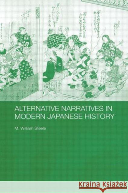Alternative Narratives in Modern Japanese History M. William Steele 9780415560603