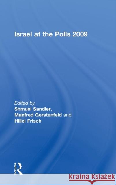 Israel at the Polls 2009 Shmeul Sandler Manfred Gerstenfeld Hillel Frisch 9780415560658 Routledge
