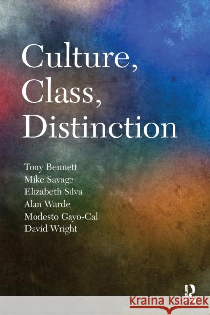 Culture, Class, Distinction Tony Bennett Mike Savage Elizabeth Bortolaia Silva 9780415560771