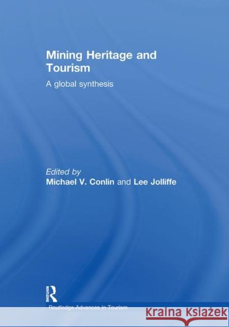 Mining Heritage and Tourism : A Global Synthesis Michael Conlin Lee Jolliffe  9780415560900 Taylor & Francis