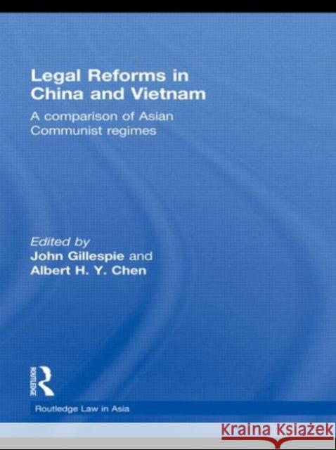 Legal Reforms in China and Vietnam: A Comparison of Asian Communist Regimes Gillespie, John 9780415561044 Taylor & Francis