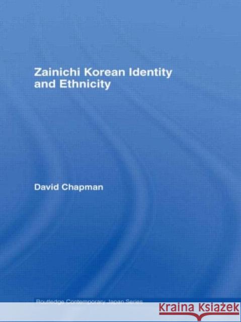 Zainichi Korean Identity and Ethnicity David Chapman 9780415561105