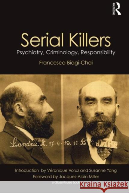 Serial Killers : Psychiatry, Criminology, Responsibility Francesca Biagi-Chai   9780415561129 Taylor and Francis