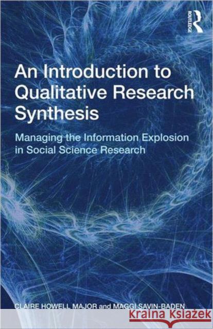 An Introduction to Qualitative Research Synthesis : Managing the Information Explosion in Social Science Research Claire Howell Major 9780415562867 0