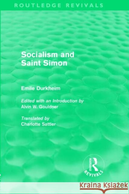 Socialism and Saint-Simon (Routledge Revivals) Durkheim, Emile 9780415562881 Taylor & Francis