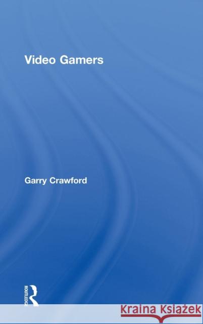 Video Gamers  9780415563680 Routledge