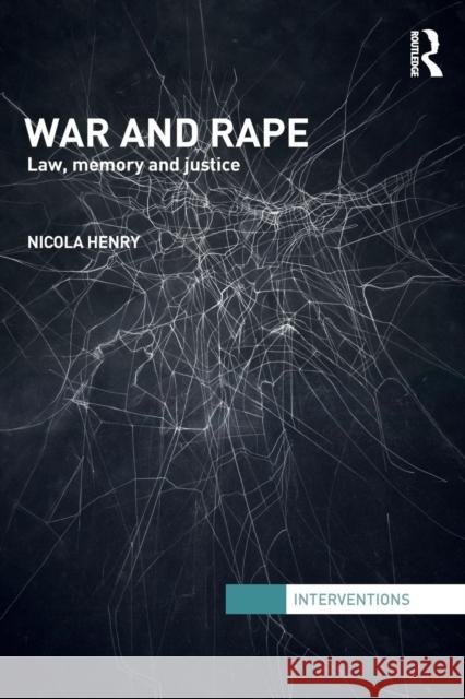 War and Rape: Law, Memory and Justice Henry, Nicola 9780415564731