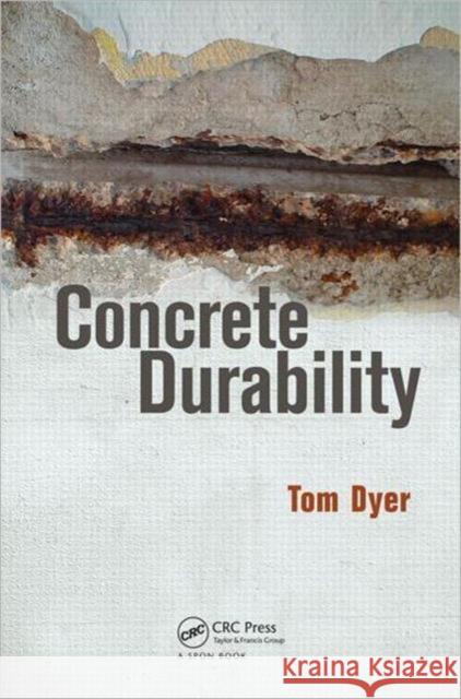 Concrete Durability Thomas Dyer 9780415564755