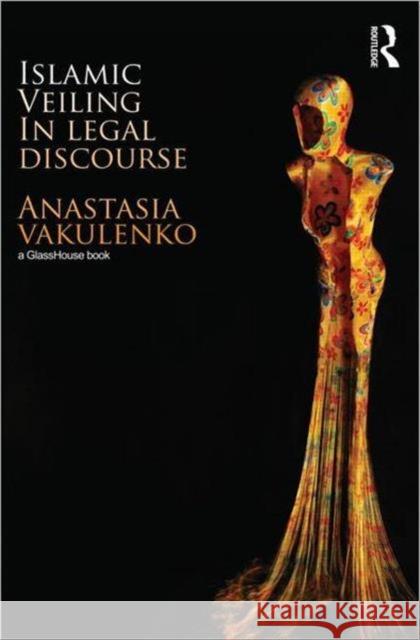 Islamic Veiling in Legal Discourse Vakulenko, Anastasia 9780415565509 Taylor & Francis