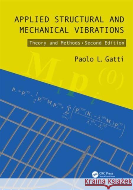 Applied Structural and Mechanical Vibrations: Theory and Methods, Second Edition Gatti, Paolo L. 9780415565783 CRC Press